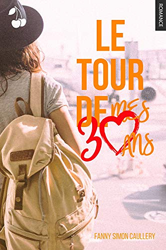 Le Tour de Mes 30 ans - Fanny Simon Caullery (2020)