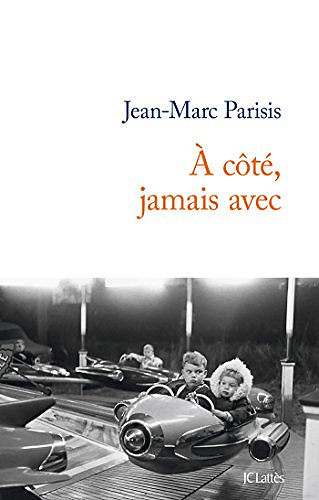 A côté, jamais avec - Jean-Marc Parisis