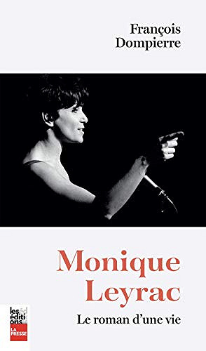 Monique Leyrac: Le roman d’une vie - Francois Dompierre (2019)