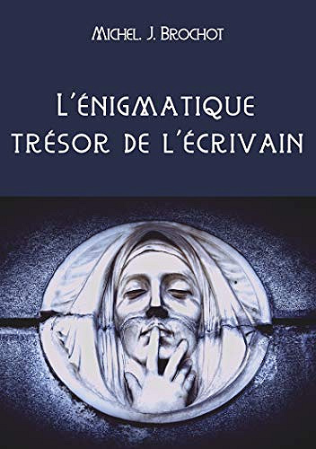 L’énigmatique trésor de l’écrivain - Michel. J Brochot (2020)