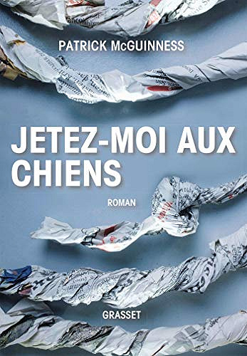 Jetez-moi aux chiens - Patrick McGuinness (2020)