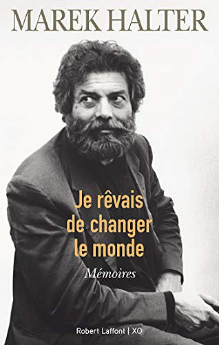 Je revais de changer le monde - Marek Halter (2019)