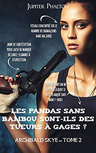 Les pandas sans bambou sont-ils des tueurs à gages ? [Archibald Skye, Tome 2] - Jupiter Phaeton (2019)