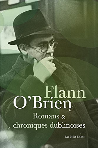 Romans & chroniques dublinoises - Flann O’Brien