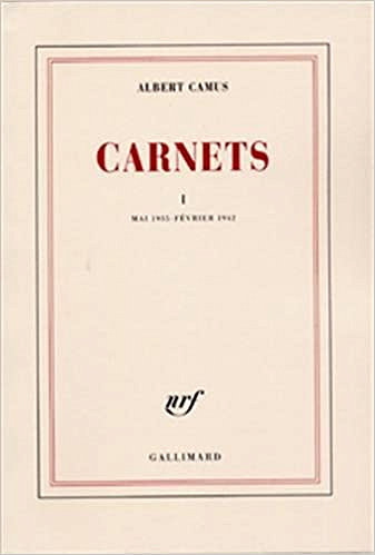 Albert Camus - Carnets Tome 1 - Mai 1935 - Fevrier 1942