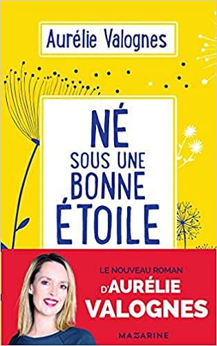 Né sous une bonne étoile - Aurélie Valognes (Rentrée Littérature 2020)