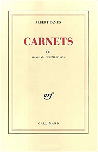 Albert Camus - Carnets: Tome 3 - Mars 1951 - Decembre 1959
