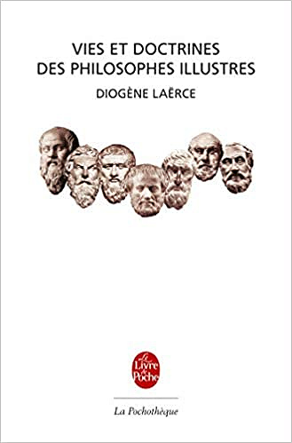 Vies et doctrines des philosophes illustres - Diogène Laërce