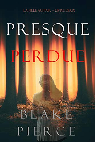 La Fille Au Pair T2 : Presque Perdue - Blake Pierce (2020)