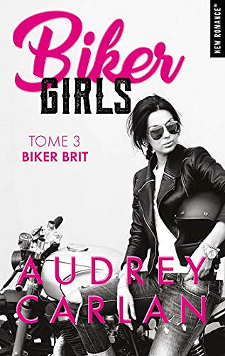 Biker Girls - tome 3 Biker brit - Audrey Carlan (2020)
