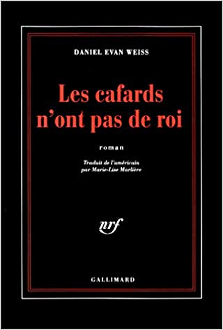 Daniel Evan Weiss - Les cafards n’ont pas de rois