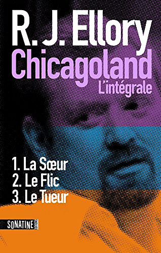 R.J. ELLORY - Trois jours à Chicagoland - L’intégrale