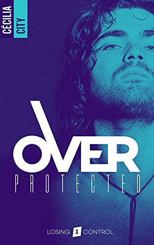 Over Protected - Tome 1 - Cécilia City (2020)
