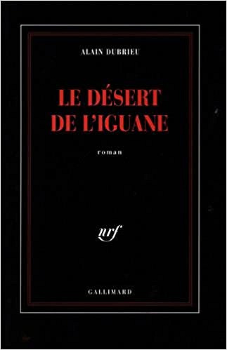 Le désert de l’Iguane - Alain Dubrieu