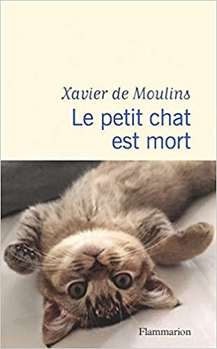 Le petit chat est mort - Xavier de Moulins (Rentée Littéarture 2020)