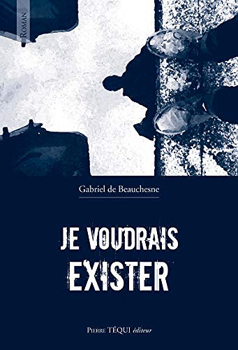Je voudrais exister - Gabriel de Beauchesne (2019)