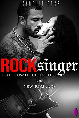 Rock Singer : Elle Pensait Lui Résister... - Isabelle Ross (2020)