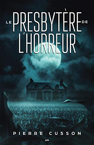 Le presbytère de l’horreur - Pierre Cusson (2020)