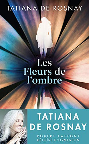 Les Fleurs de l’ombre - Tatiana de Rosnay