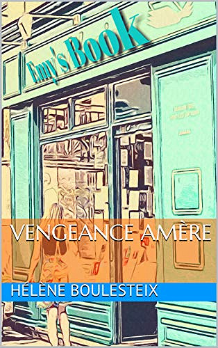 Vengeance Amère - Hélène Boulesteix (2020)