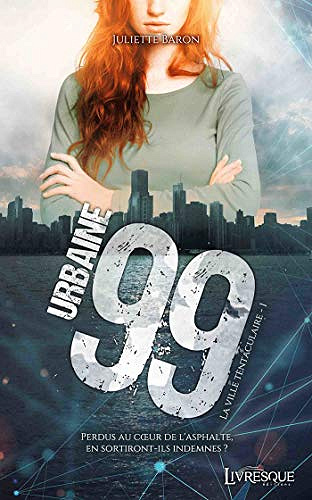 Urbaine 99, tome 1: La ville tentaculaire - Juliette Baron (2020)
