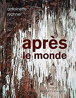 Après le monde - Antoinette Rychner (2020)