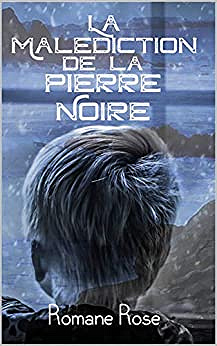 La malédiction de la pierre noire - Romane Rose (2020)