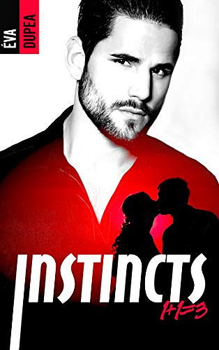 Instincts - tome 1 : 1 + 1 =3 - Eva Dupea (2020)