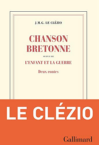Chanson bretonne suivi de L’enfant et la guerre - J. M. G. Le Clézio (2020)