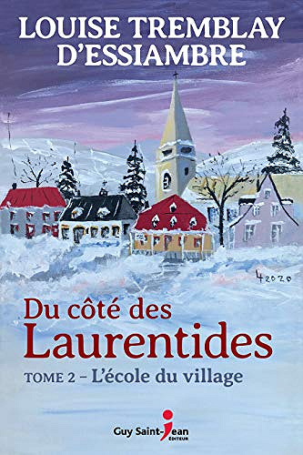 Du côté des Laurentides T2 : L’école du village - Louise Tremblay d'Essiambre (2020)