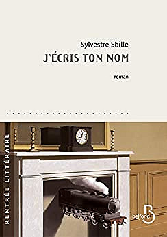J’écris ton nom - Sylvestre Sbille (2019)