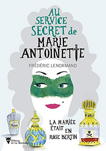 La mariée était en Rose Bertin - Au service secret de Marie-Antoinette - Frederic Lenormand (2020)