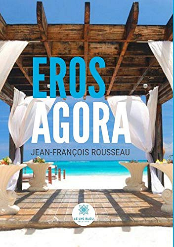 Eros Agora - Jean-François Rousseau (2019)