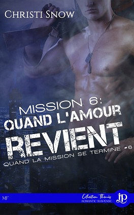 Quand la mission se termine, Tome 6 : Quand l’amour revient - Christi Snow (2020)