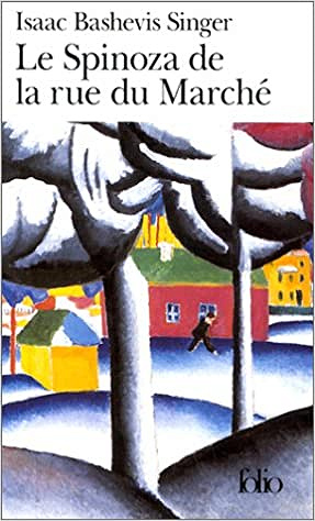 Isaac Bashevis Singer - Le Spinoza de la rue du marche