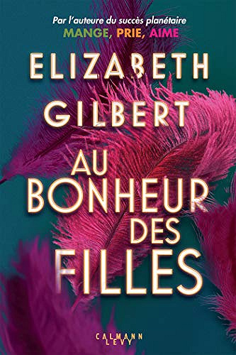 Au bonheur des filles - Elizabeth Gilbert (2020)