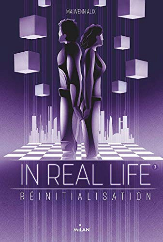 In Real Life, Tome 03 : Réinitialisation - Maiwenn Alix (2020)
