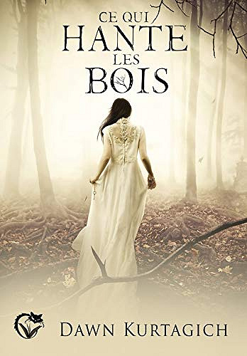 Ce qui hante les bois - Dawn Kurtagich (2020)