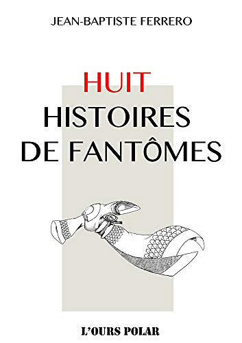 8 histoires de fantômes - Jean-Baptiste Ferrero (2020)