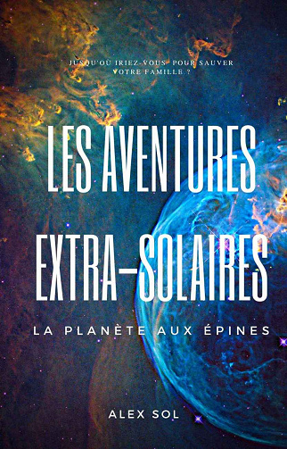 Les Aventures Extra-Solaires: La planète aux épines - Alex Sol (2019)