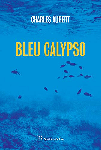 Bleu Calypso - Charles Aubert (2019)