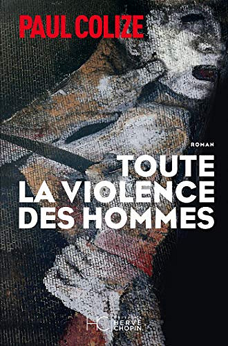 Toute la violence des hommes - Paul Colize (2020)