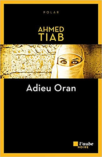 Adieu Oran - Ahmed Tiab (2019)