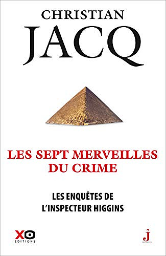 Les enquêtes de l’inspecteur Higgins - tome 34 - Les sept merveilles du crime - Christian Jacq (2019)