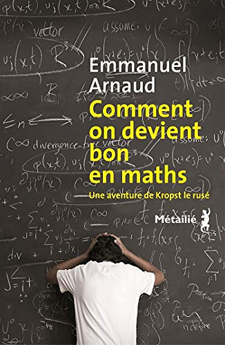 Comment on devient bon en maths - Emmanuel Arnaud (2019)