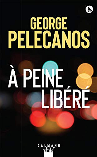 À peine libéré - George Pelecanos (2020)