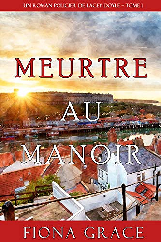Meurtre au Manoir (Un Roman Policier de Lacey Doyle – Tome 1) - Fiona Grace (2020)
