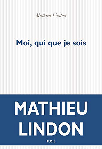 Moi, qui que je sois - Mathieu Lindon (Rentrée Littérature 2020)