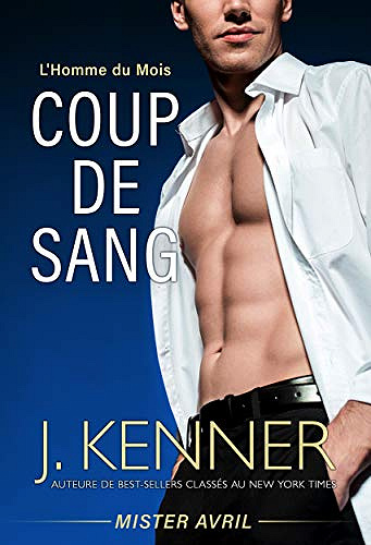 Coup de sang: Mister Avril (L’Homme du Mois t. 4) - J. Kenner (2020)