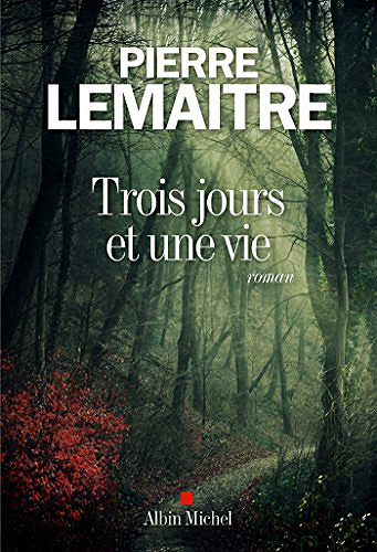 Pierre Lemaitre - Trois jours et une vie